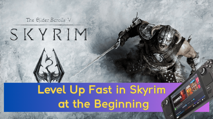 How to Level Up Fast in Skyrim at the Beginning